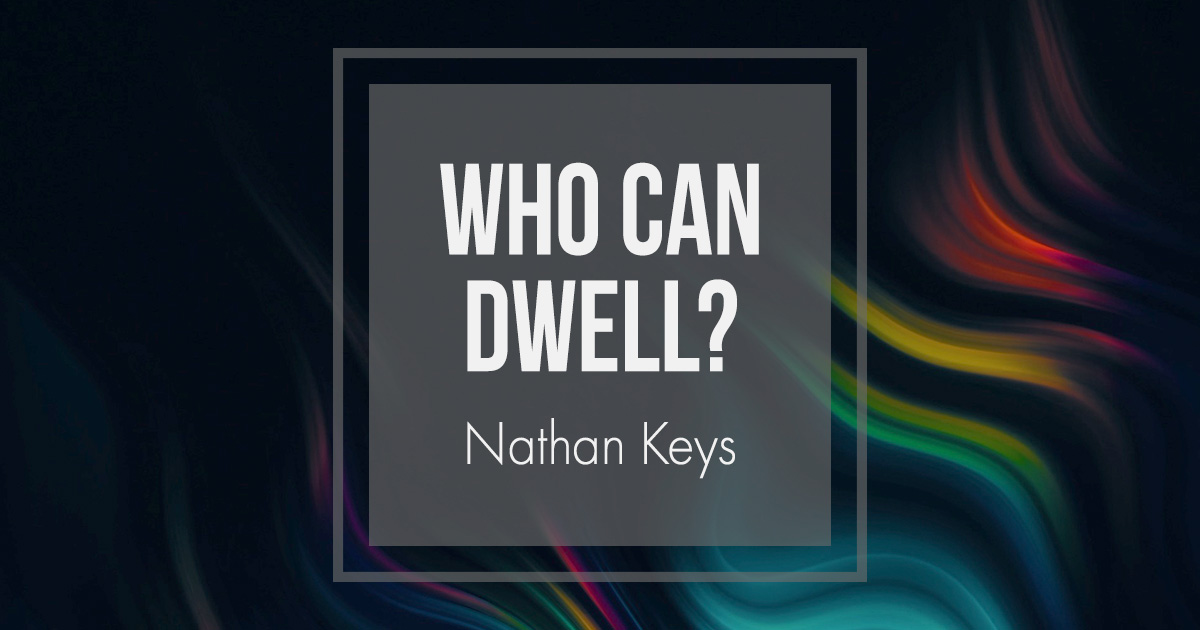 Who Can Dwell?
